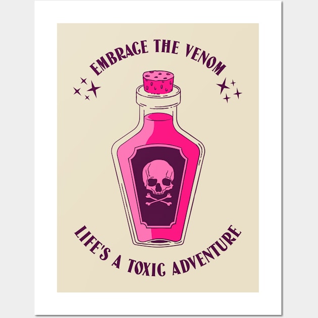 Embrace the Venom: Life's a toxic adventure! Wall Art by PrintSoulDesigns